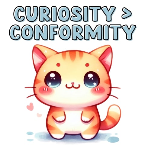 Curiosity Over Conformity Cute Cat Art