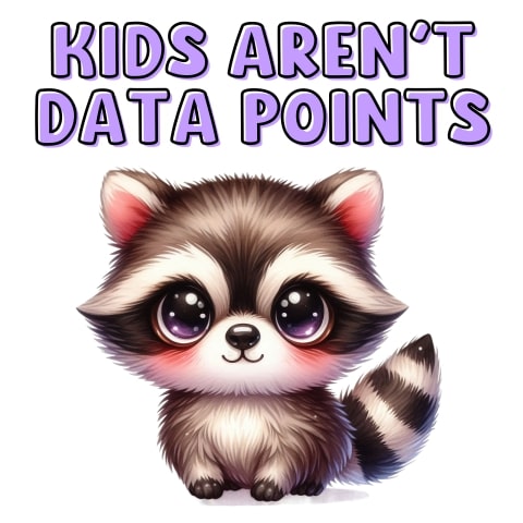 Kids Aren't Data Points Cute Raccoon Art