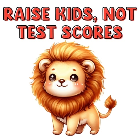 Raise Kids Not Test Scores Cute Lion Art