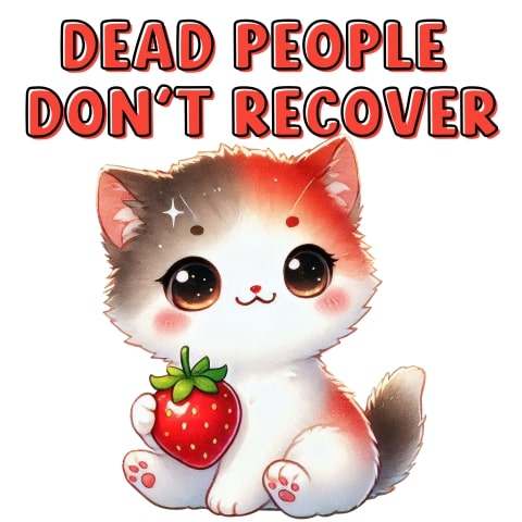Dead People Dont Recover Harm Reduction Cat Art