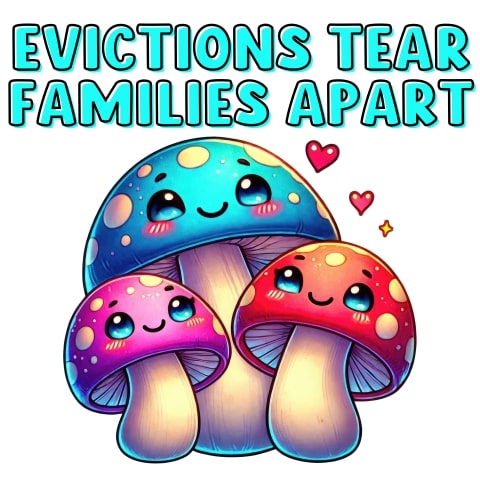 Evictions Tear Families Apart Cute Mushroom Art