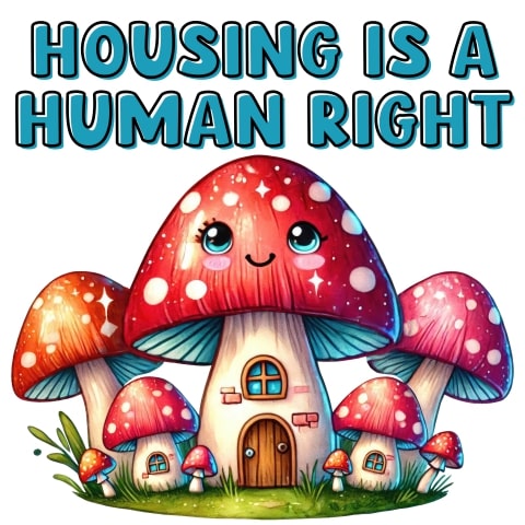 Housing Is A Human Right Cute Cottagecore Mushroom