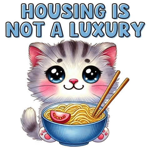 Housing Is Not A Luxury Cute Cat Ramen Art