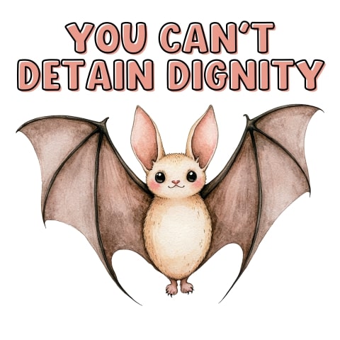You Can't Detain Dignity Cute Bat Art