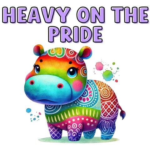 Heavy On The Pride Cute Hippo LGBTQ Art