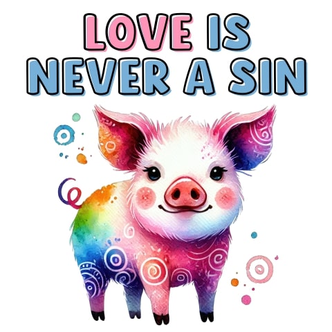 Love Is Never A Sin Cute Pig LGBTQ Art