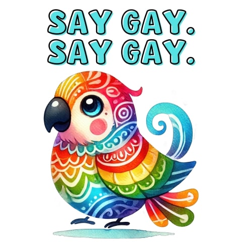 Say Gay Say Gay Cute Parrot LGBTQ Art