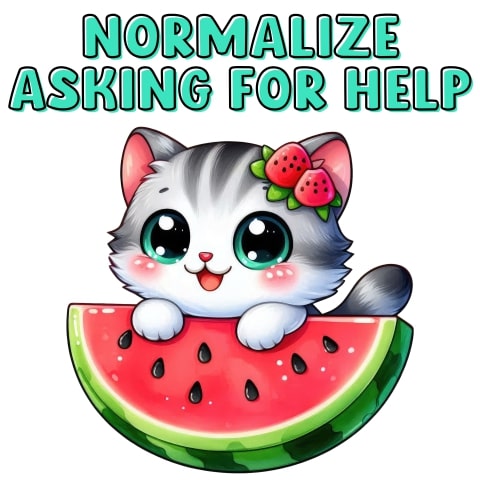 Normalize Asking For Help Cute Cat Watermelon Art
