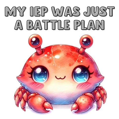 My IEP Was Just A Battle Plan Cute Crab Art