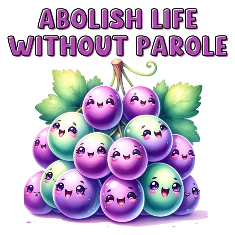 Abolish Life Without Parole Cute Grapes Art