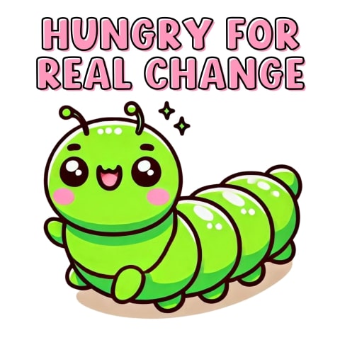 Hungry For Real Change Cute Caterpillar Art